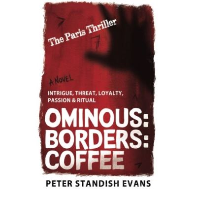 Ominous: Borders: Coffee (The Paris Thriller. A Novel.)