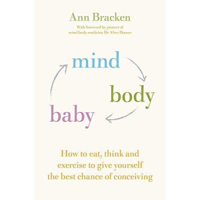 Mind Body Baby: How to Overcome Stress & Enhance your Fertility with CBT, Mindfulness & Good Nutrition - [Version Originale]