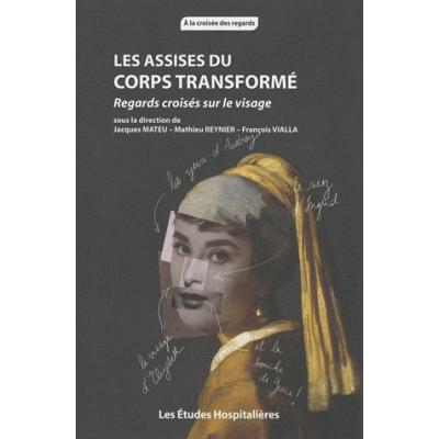 Les Assises du corps transformé. Regards croisés sur le visage