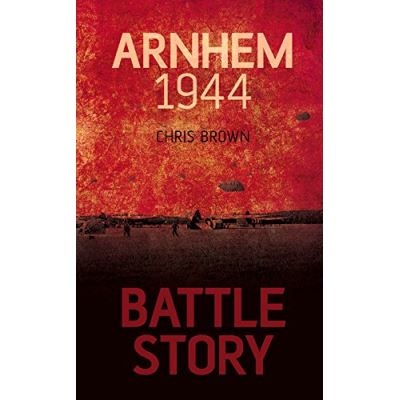 Battle Story: Arnhem 1944