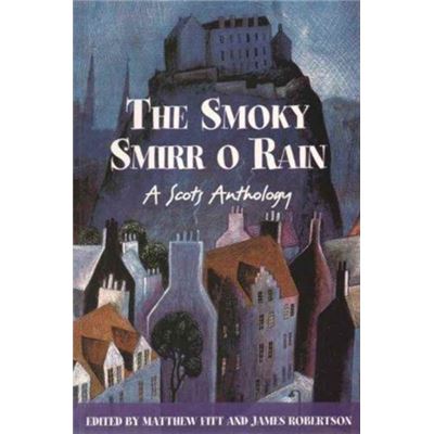 The Smoky Smirr O Rain: A Scots Anthology (Paperback)