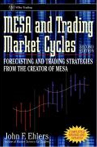 MESA and Trading Market Cycles: Forecasting and Trading Strategies from the Creator of Mesa