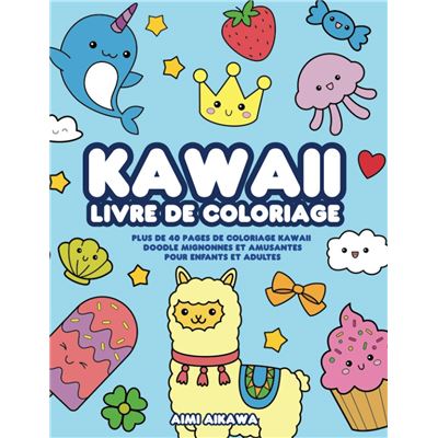 Kawaii Livre De Coloriage Plus De 40 Pages De Coloriage Kawaii Doodle Mignonnes Et Amusantes Pour Enfants Et Adultes 108 Pages Format 21 5 X 28 Cm Nlfbp Editions Broche Nlfbp Editions Achat Livre Fnac
