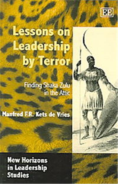 Lessons On Leadership By Terror, New Horizons in Leadership Studies Series