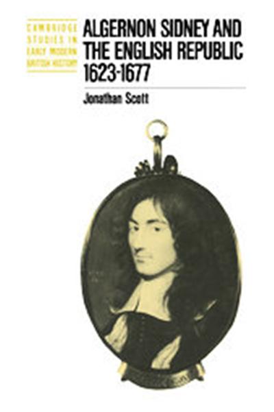 Algernon Sidney And The English Republic 16231677, Cambridge Studies in Early Modern British History