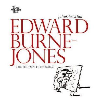 Edward Burne-Jones The Hidden Humorist /Anglais