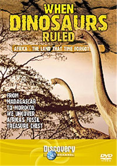 When Dinosaurs Ruled - Africa - The Land Time Forgot