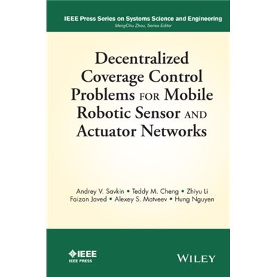 Decentralized Coverage Control Problems For Mobile Robotic Sensor And Actuator Networks (Ieee Press Series On Systems Science And Engineering) (Hardcover)
