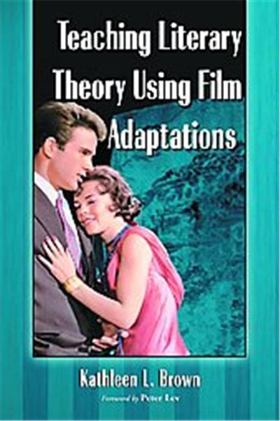Teaching Literary Theory Using Film Adaptations