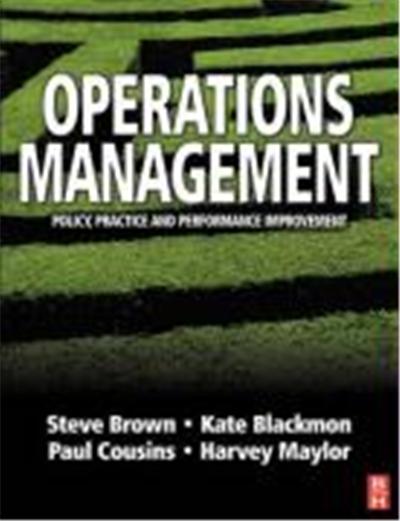 Operations Management: Policy, Practice and Performance Improvement