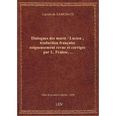 Dialogues des morts / Lucien , traduction française soigneusement revue et corrigée par L. Fraïsse,...