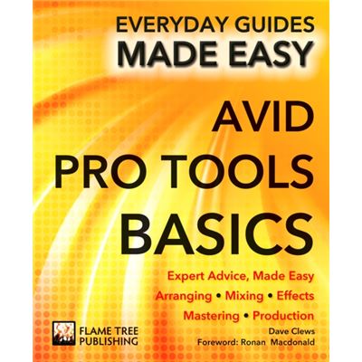 Avid Pro Tools Basics: Expert Advice, Made Easy (Everyday Guides Made Easy) (Paperback)