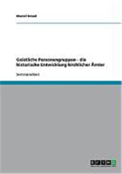 Geistliche Personengruppen - die historische Entwicklung kirchlicher Žmter