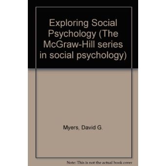 Exploring Social Psychology (The McGraw-Hill Series In Social ...