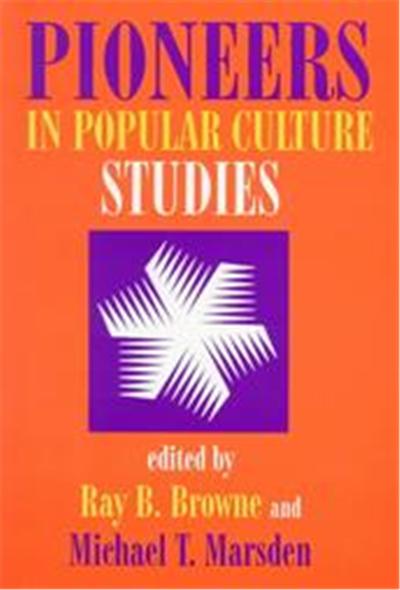 Pioneers in Popular Culture Studies
