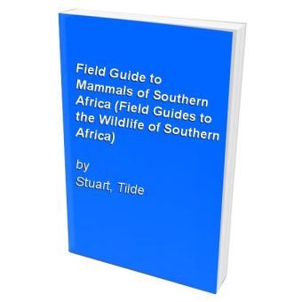 Field Guide to Mammals of Southern Africa (Field Guides to the Wildlife ...