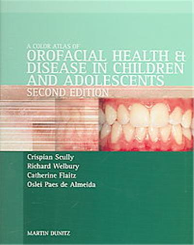 A Color Atlas Of Orofacial Health And Disease In Children And Adolescents