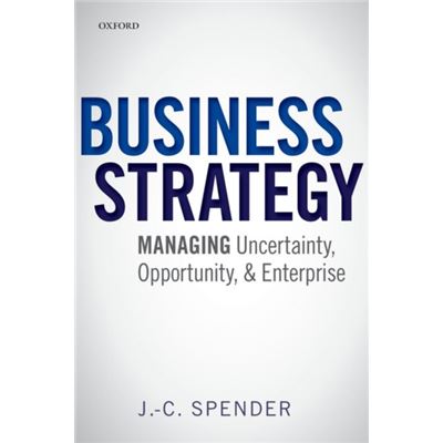 Business Strategy: Managing Uncertainty, Opportunity, And Enterprise (Paperback)