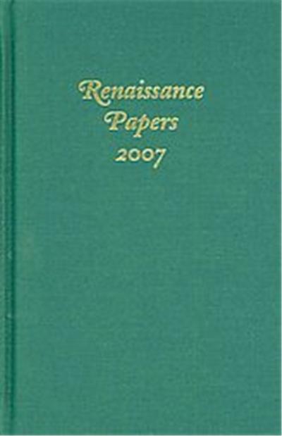 Renaissance Papers 2007, RENAISSANCE PAPERS