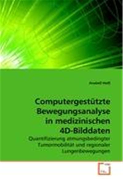 Computergestützte Bewegungsanalyse in medizinischen 4D-Bilddaten