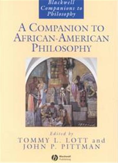 A Companion to African-American Philosophy, Blackwell Companions to Philosophy Series