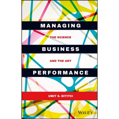Managing Business Performance: The Science And The Art (Hardcover)