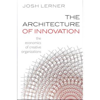 The Architecture of Innovation - Cartonado - Lerner, Josh (Jacob H ...