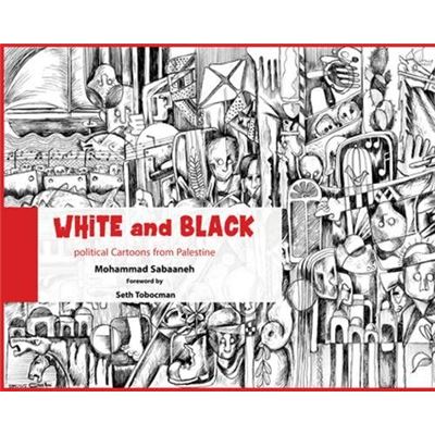 White And Black: Political Cartoons From Palestine
