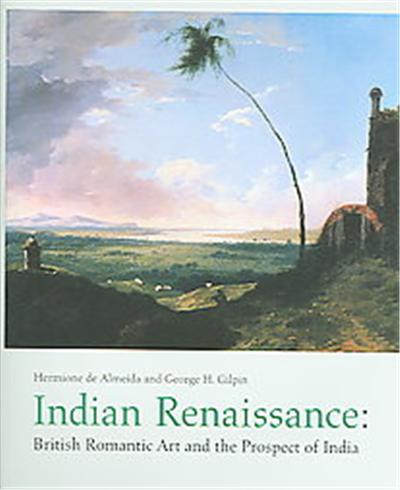 Indian Renaissance, British Art and Visual Culture Since 1750 New Readings