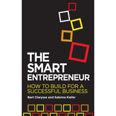 The Smart Entrepreneur: How to Build For a Successful Business