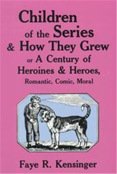 Children of the Series and How They Grew or a Century of Heroines and Heroes, Romantic, Comic, Moral