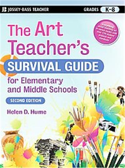 The Art Teacher's Survival Guide for Elementary and Middle Schools, J-B Ed: Survival Guides
