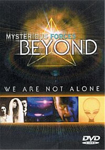 Mysterious Forces Beyond 4 - We Are Not Alone