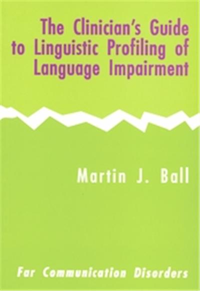 The Clinician's Guide to Linguistic Profiling of Language Impairment,  Far Communication Disorders Series