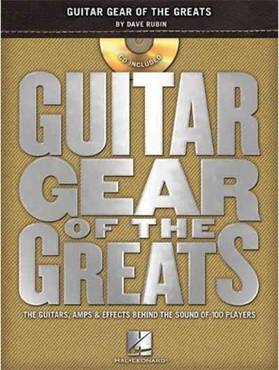 Guitar Gear Of The Greats : The Guitars, Amps And Effects Behind The Sound + Cd