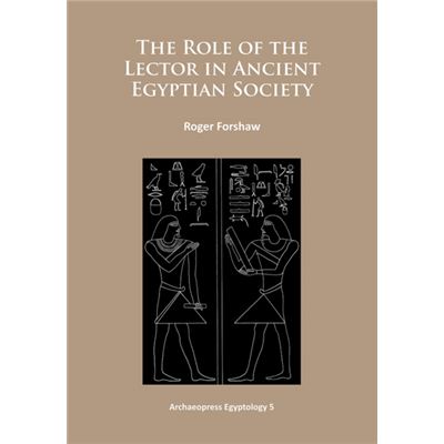 The Role Of The Lector In Ancient Egyptian Society (Archaeopress Egyptology) (Paperback)