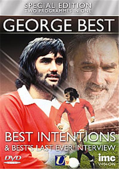 George Best - Special Edition , (Two Programmes In One: Best Intentions & Best's Last Ever Interview)
