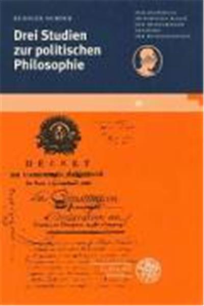 Drei Studien Zur Politischen Philosophie, Schriften Der Philosophisch-Historischen Klasse Der Heidelberger Akademie Der Wissenschaften