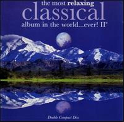 The Most Relaxing Classical Album in the World... Ever!, Vol. 2