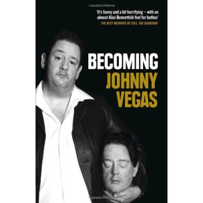 Becoming Johnny Vegas Johnny Vegas
