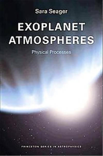 Exoplanet Atmospheres, Princeton Series in Astrophysics