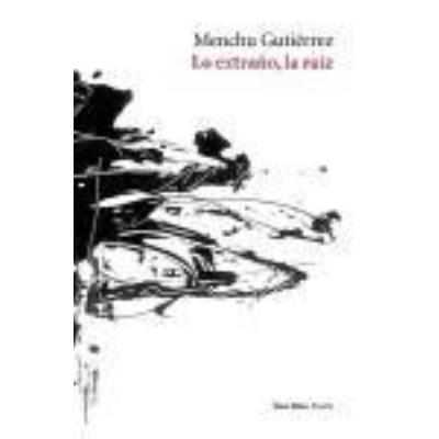 Lo Extraño, La Raíz - Gutiérrez, Menchu