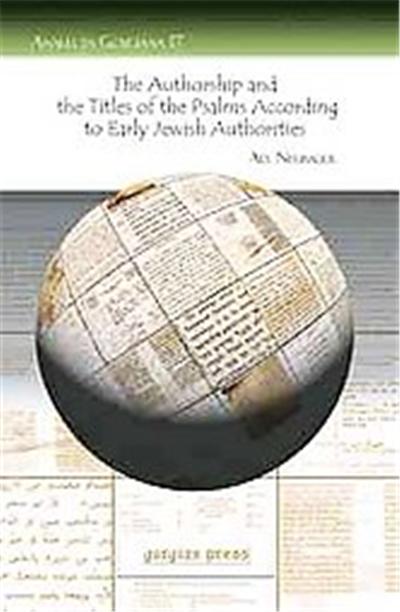 The Authorship and the Titles of the Psalms According to Early Jewish Authorities, Analecta Gorgiana