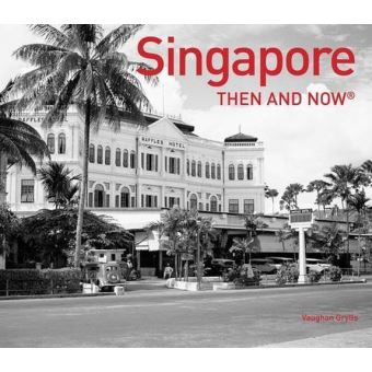 Singapore Then and Now (Then and Now#174:) - [Version Originale ...