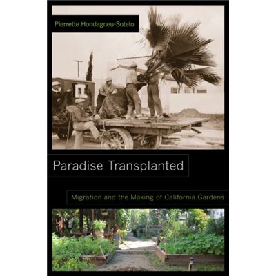 Paradise Transplanted: Migration And The Making Of California Gardens (Paperback)