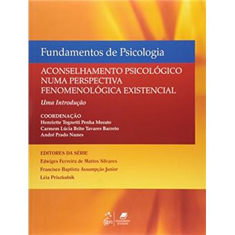 Fundamentos de Psicologia - Aconselhamento Psicológico numa Perspectiva Fenomenológica Existencial - - 1