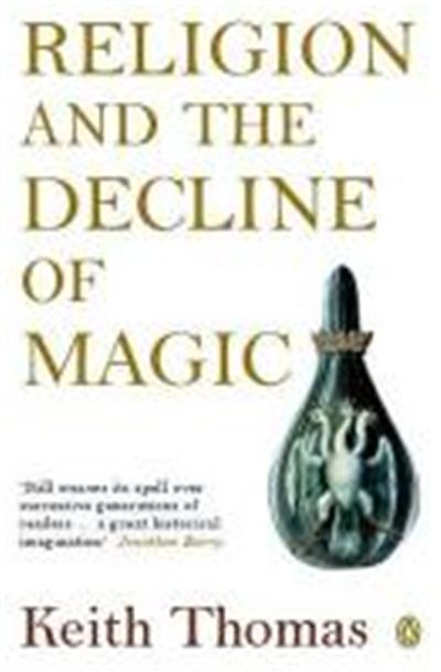 religion and the decline of magic: studies in popular beliefs in sixteenth and seventeenth-century e