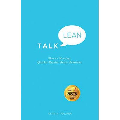 Talk Lean: Shorter Meetings. Quicker Results. Better Relations. - [Version Originale]