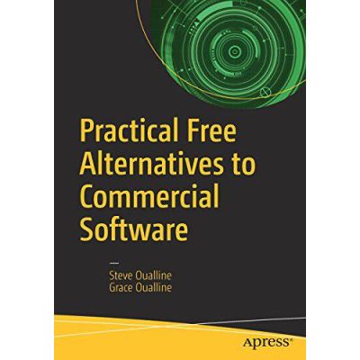 Practical Free Alternatives to Commercial Software - [Version Originale]