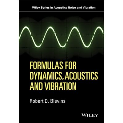 Formulas For Dynamics, Acoustics And Vibration (Wiley Series In Acoustics Noise And Vibration) (Hardcover)